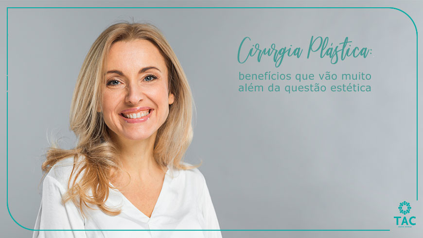 Cirurgia Plástica: benefícios que vão muito além da questão estética