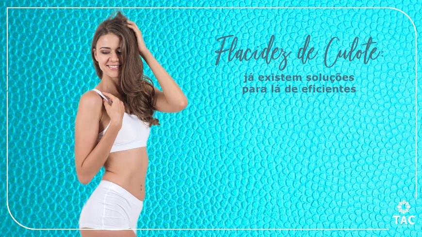 Flacidez de Culote: já existem soluções para lá de eficientes