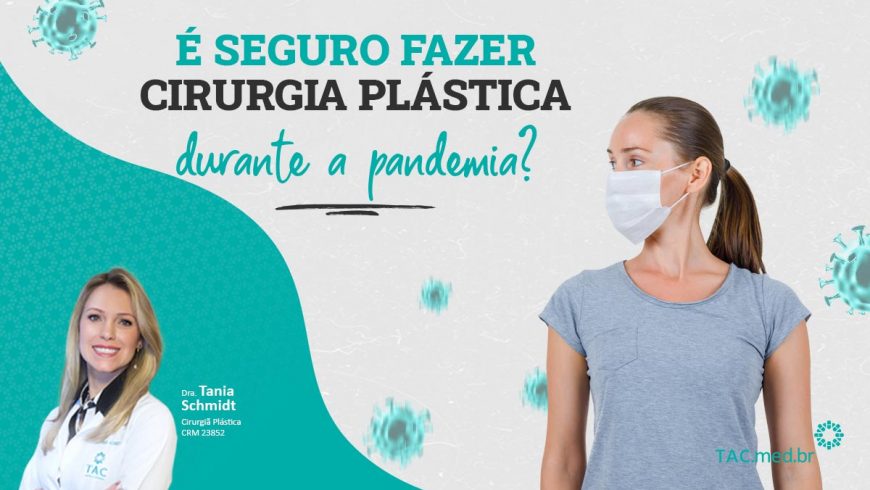 É seguro fazer cirurgia plástica durante a pandemia?